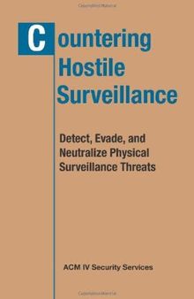 Countering Hostile Surveillance: Detect, Evade, and Neutralize Physical Surveillance Threats
