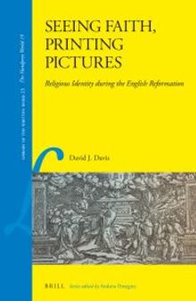 Seeing Faith, Printing Pictures: Religious Identity During the English Reformation