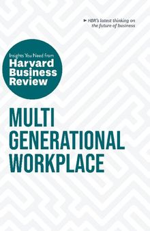 Multigenerational Workplace The Insights You Need from Harvard Business Review [Team-IRA]