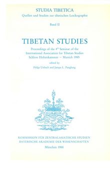 Tibetan Studies: Proceedings of the 4th Seminar of the International Association for Tibetan Studies Schloss Hohenkammer - Munich 1985