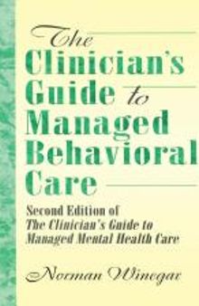 The Clinician's Guide to Managed Behavioral Care: Second Edition of the Clinician's Guide to Managed Mental Health Care