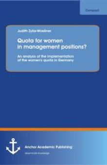 Quota for women in management positions? An analysis of the implementation of the women's quota in Germany: An Analysis of the Implementation of the Women's quota in Germany