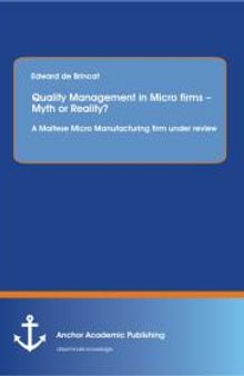 Quality Management in Micro firms – Myth or Reality? A Maltese Micro Manufacturing firm under review: A Maltese Micro Manufacturing firm under Review