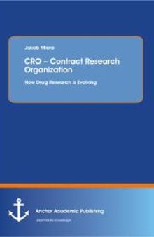 CRO – Contract Research Organization: How Drug Research is Evolving: How Drug Research is Evolving