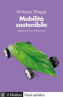 Mobilità sostenibile. Muoversi nel XXI secolo