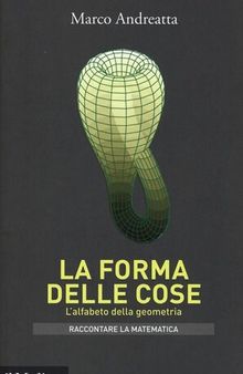 La forma delle cose. L'alfabeto della geometria