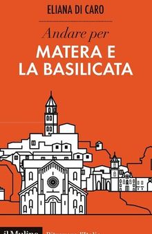 Andare per Matera e la Basilicata