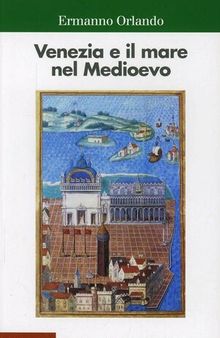 Venezia e il mare nel Medioevo