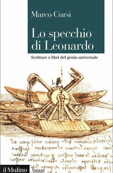 Lo specchio di Leonardo. Scritture e libri del genio universale
