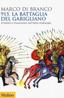 915. La battaglia del Garigliano. Cristiani e musulmani nell'Italia medievale