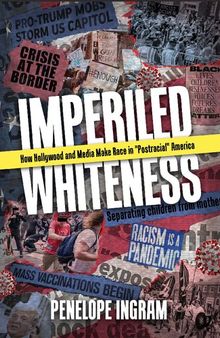 Imperiled Whiteness: How Hollywood and Media Make Race in 