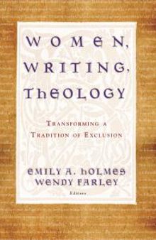 Women, Writing, Theology: Transforming a Tradition of Exclusion