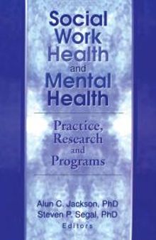 Social Work Health and Mental Health: Practice, Research and Programs