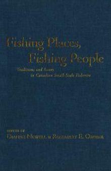 Fishing Places, Fishing People: Traditions and Issues in Canadian Small-Scale Fisheries