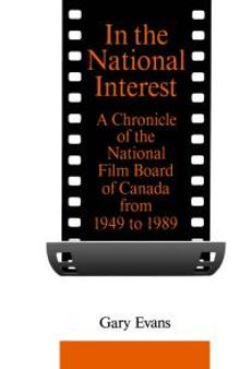 In the National Interest: A Chronicle of the National Film Board of Canada from 1949 To 1989
