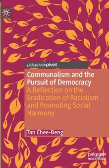 Communalism and the Pursuit of Democracy: A Reflection on the Eradication of Racialism and Promoting Social Harmony