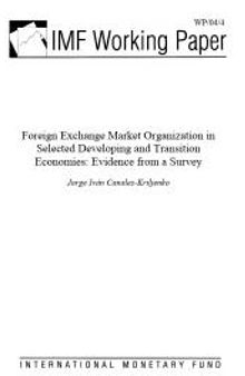 Foreign Exchange Market Organization in Selected Developing and Transition Economies: Evidence from a Survey