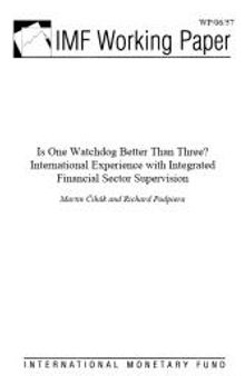Is One Watchdog Better Than Three? International Experience with Integrated Financial Sector Supervision