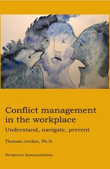 Conflict Management in the Workplace: Understand, Navigate, Prevent