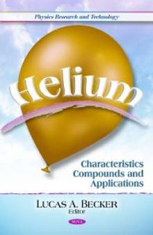 Helium: Characteristics, Compounds, and Applications: Characteristics, Compounds, and Applications