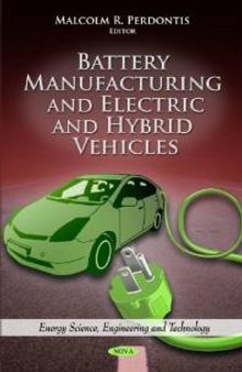 Battery Manufacturing and Electric and Hybrid Vehicles