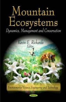Mountain Ecosystems: Dynamics, Management and Conservation: Dynamics, Management and Conservation