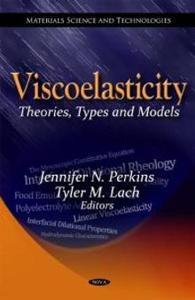 Viscoelasticity: Theories, Types and Models: Theories, Types and Models