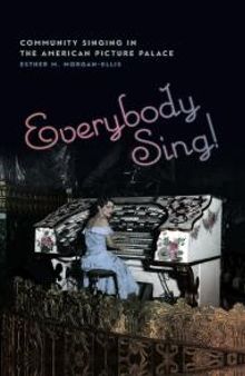 Everybody Sing!: Community Singing in the American Picture Palace