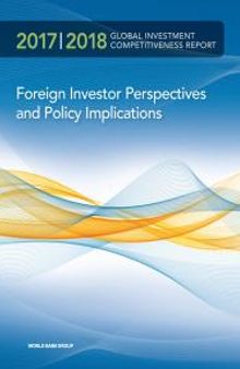 Global Investment Competitiveness Report 2017/2018: Foreign Investor Perspectives and Policy Implications