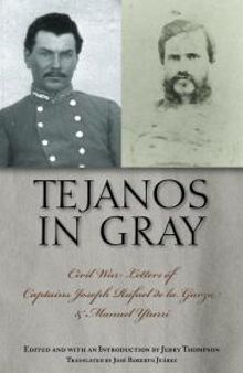 Tejanos in Gray: Civil War Letters of Captains Joseph Rafael de la Garza and Manuel Yturri