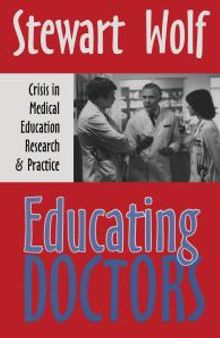 Educating Doctors: Crisis in Medical Education, Research and Practice