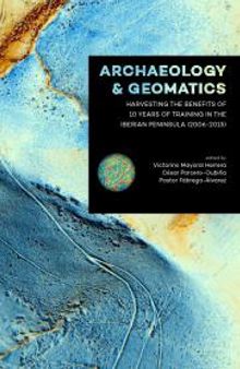 Archaeology and Geomatics: Harvesting the benefits of 10 years of training in the Iberian Peninsula (2006-2015)