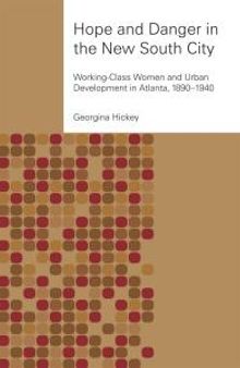 Hope and Danger in the New South City: Working-Class Women and Urban Development in Atlanta, 1890-1940