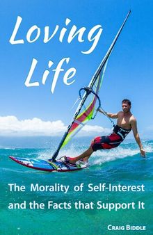 Loving Life: The Morality of Self-Interest and the Facts that Support It