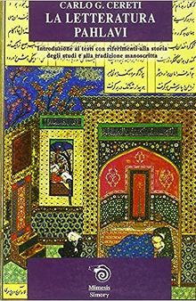 La letteratura pahlavi. Introduzione ai testi con riferimenti alla storia degli studi e alla tradizione manoscritta