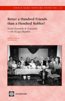 Better a Hundred Friends than a Hundred Rubles?: Social Networks in Transition-- The Kyrgyz Republic