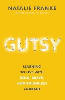 Gutsy: Learning to Live With Bold, Brave, and Boundless Courage