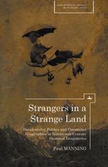 Strangers in a Strange Land: Occidentalist Publics and Orientalist Geographies in Nineteenth-Century Georgian Imaginaries