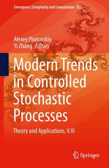 Modern Trends in Controlled Stochastic Processes:: Theory and Applications, V.III (Emergence, Complexity and Computation, 41)