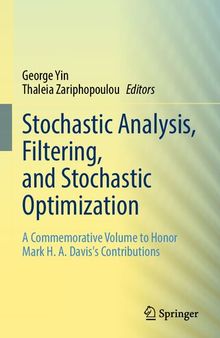 Stochastic Analysis, Filtering, and Stochastic Optimization: A Commemorative Volume to Honor Mark H. A. Davis's Contributions