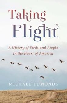 Taking Flight: A History of Birds and People in the Heart of America