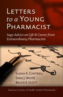 Letters to a Young Pharmacist: Sage Advice on Life and Career from Extraordinary Pharmacists