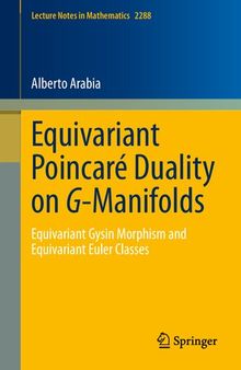 Equivariant Poincaré Duality on G-Manifolds: Equivariant Gysin Morphism and Equivariant Euler Classes (Lecture Notes in Mathematics)