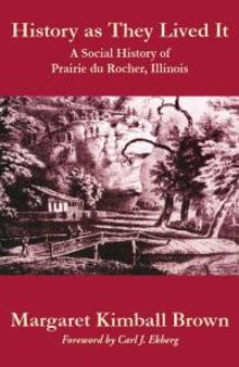 History As They Lived It: A Social History of Prairie du Rocher, Illinois