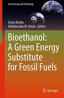 Bioethanol: A Green Energy Substitute for Fossil Fuels (Green Energy and Technology)