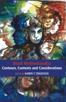 Black Motherhood(s) Contours, Contexts and Considerations