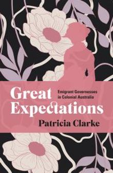 Great Expectations: Emigrant Governesses in Colonial Australia