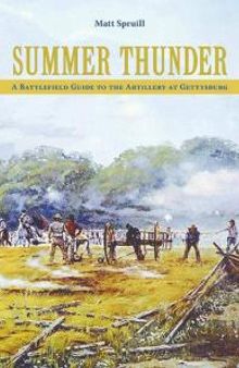 Summer Thunder: A Battlefield Guide to the Artillery at Gettysburg