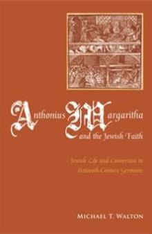 Anthonius Margaritha and the Jewish Faith: Jewish Life and Conversion in Sixteenth-Century Germany
