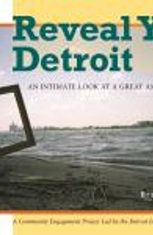 Reveal Your Detroit: An Intimate Look at a Great American City